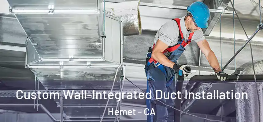  Custom Wall-Integrated Duct Installation Hemet - CA