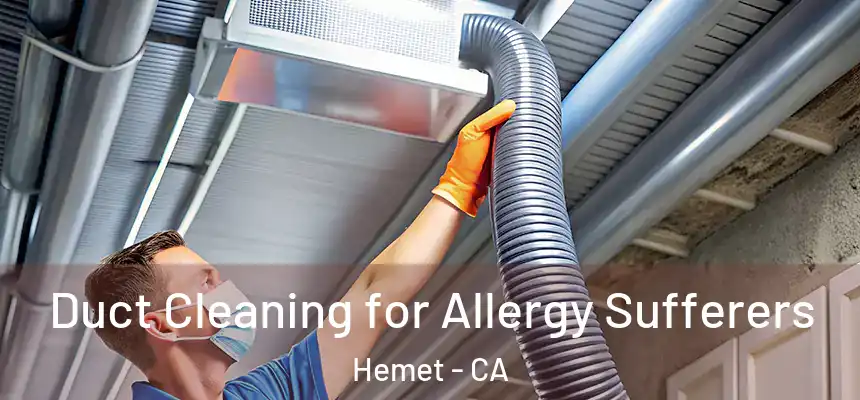  Duct Cleaning for Allergy Sufferers Hemet - CA
