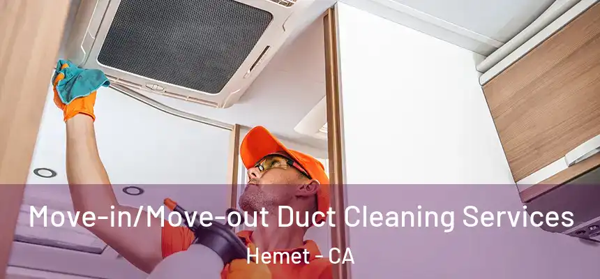  Move-in/Move-out Duct Cleaning Services Hemet - CA