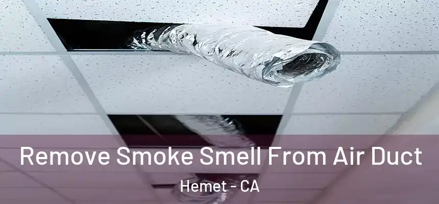  Remove Smoke Smell From Air Duct Hemet - CA